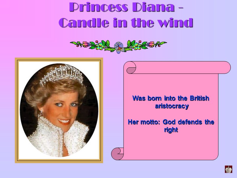 Princess Diana - Candle in the wind  Was born into the British 